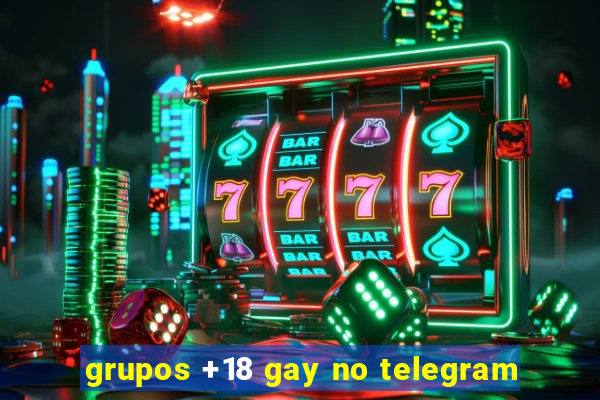 grupos +18 gay no telegram