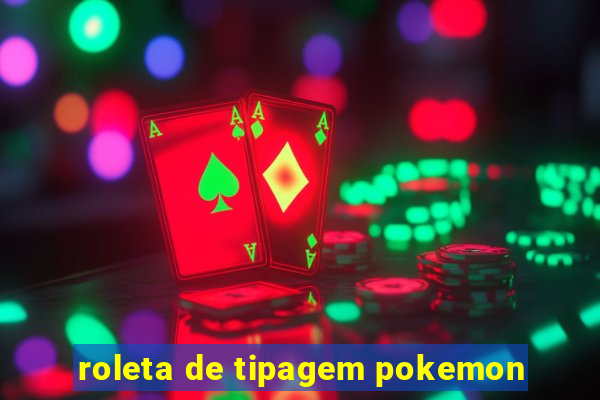 roleta de tipagem pokemon