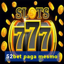 52bet paga mesmo