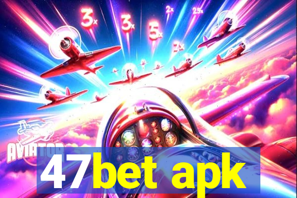 47bet apk