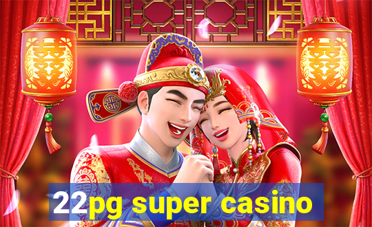 22pg super casino