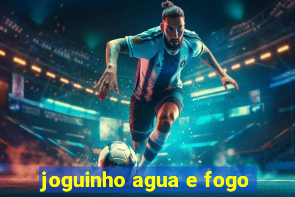 joguinho agua e fogo