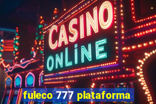 fuleco 777 plataforma