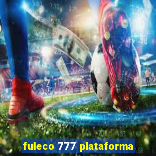 fuleco 777 plataforma