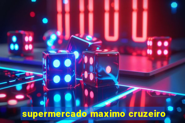 supermercado maximo cruzeiro