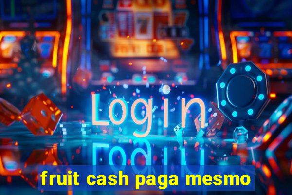 fruit cash paga mesmo