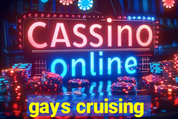 gays cruising