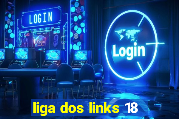 liga dos links 18