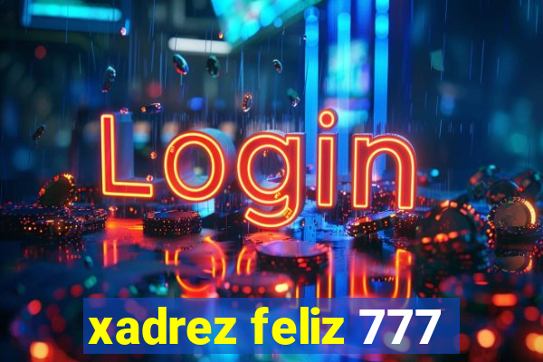 xadrez feliz 777