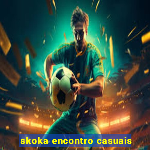 skoka encontro casuais