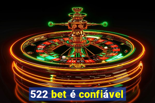 522 bet é confiável