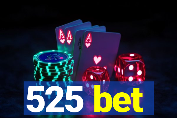 525 bet