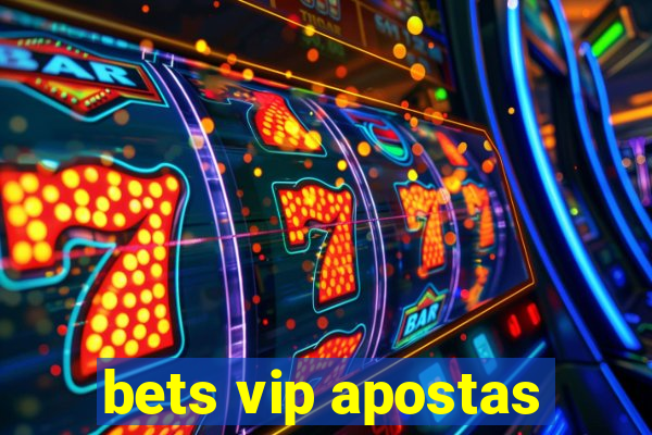 bets vip apostas