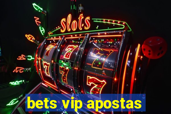 bets vip apostas