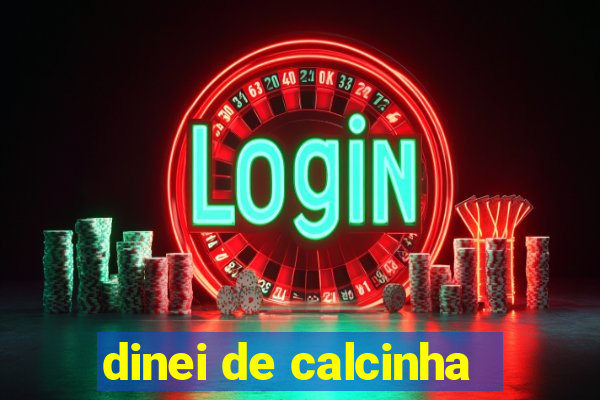 dinei de calcinha