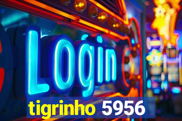 tigrinho 5956