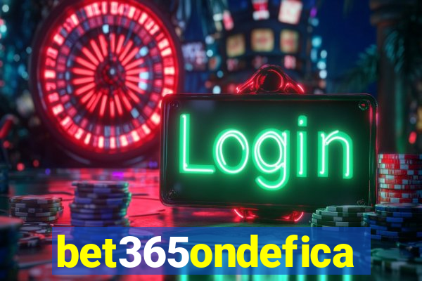 bet365ondefica