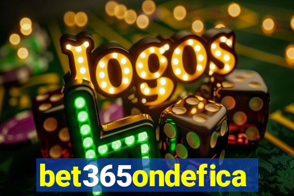 bet365ondefica