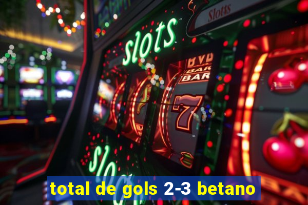 total de gols 2-3 betano