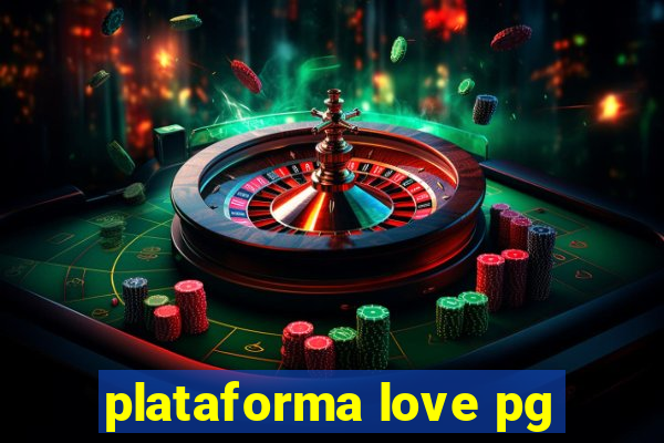 plataforma love pg