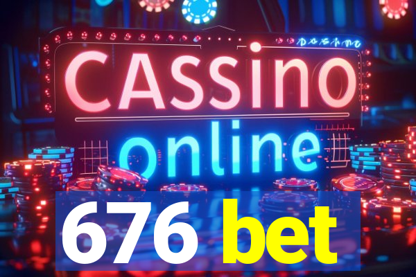 676 bet