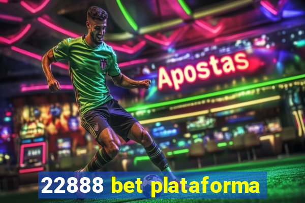 22888 bet plataforma