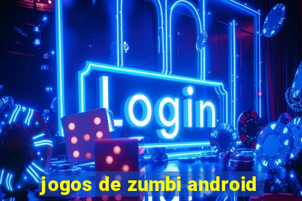 jogos de zumbi android