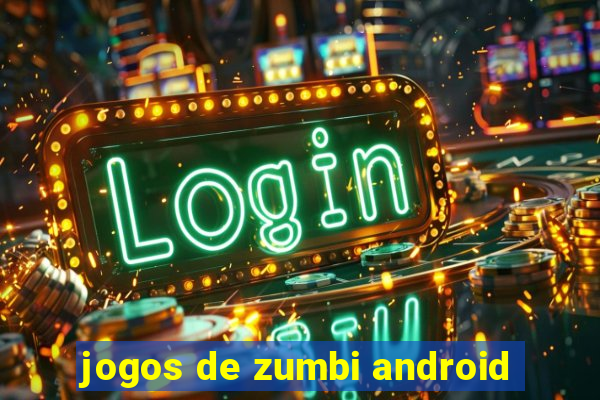 jogos de zumbi android