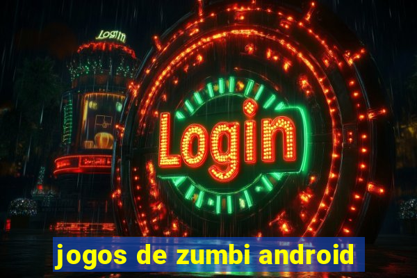 jogos de zumbi android