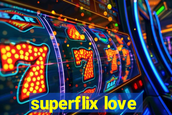 superflix love