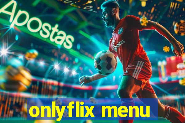 onlyflix menu