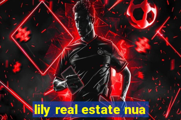 lily real estate nua