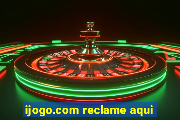 ijogo.com reclame aqui