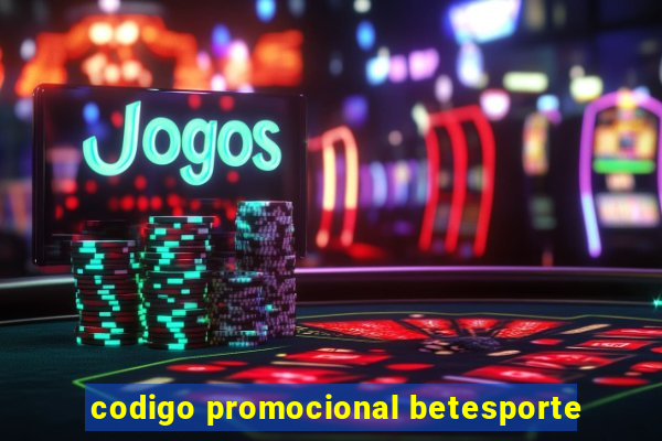 codigo promocional betesporte