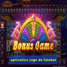 aplicativo jogo de futebol