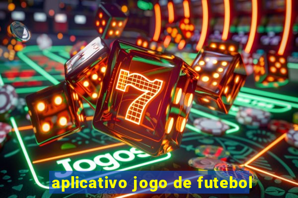 aplicativo jogo de futebol