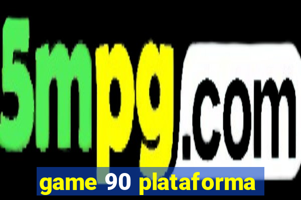 game 90 plataforma