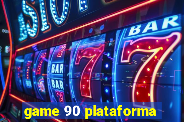 game 90 plataforma