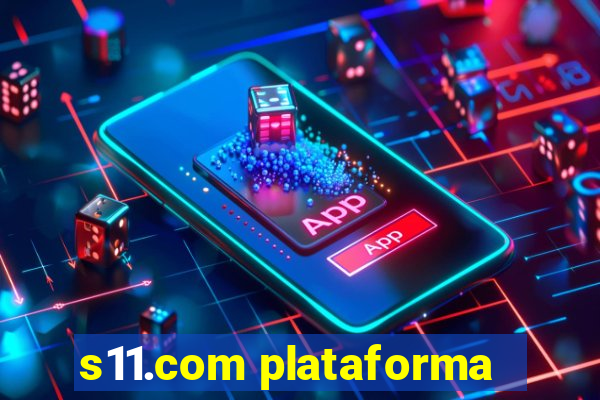 s11.com plataforma