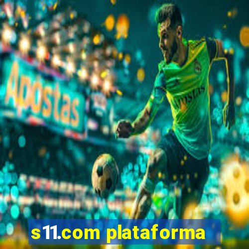 s11.com plataforma