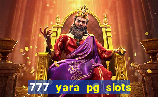 777 yara pg slots paga mesmo