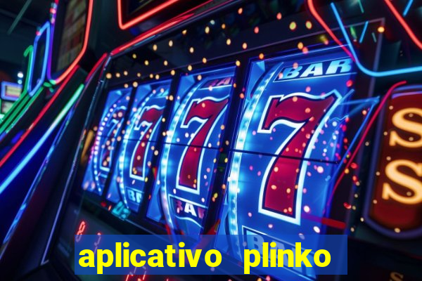 aplicativo plinko paga mesmo