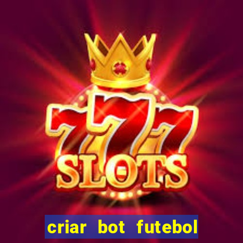 criar bot futebol virtual bet365