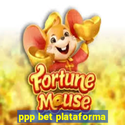 ppp bet plataforma