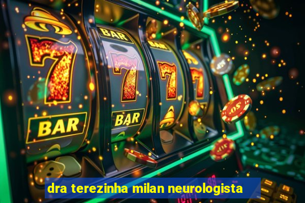 dra terezinha milan neurologista