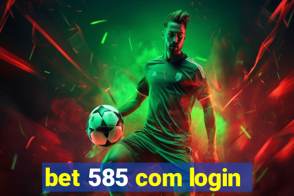 bet 585 com login