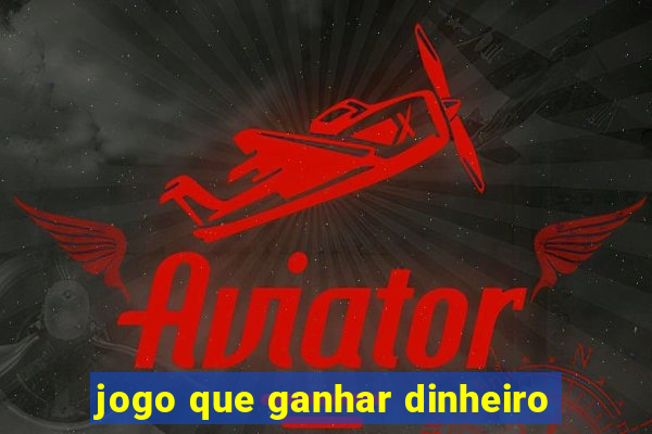 jogo que ganhar dinheiro