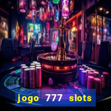 jogo 777 slots paga mesmo