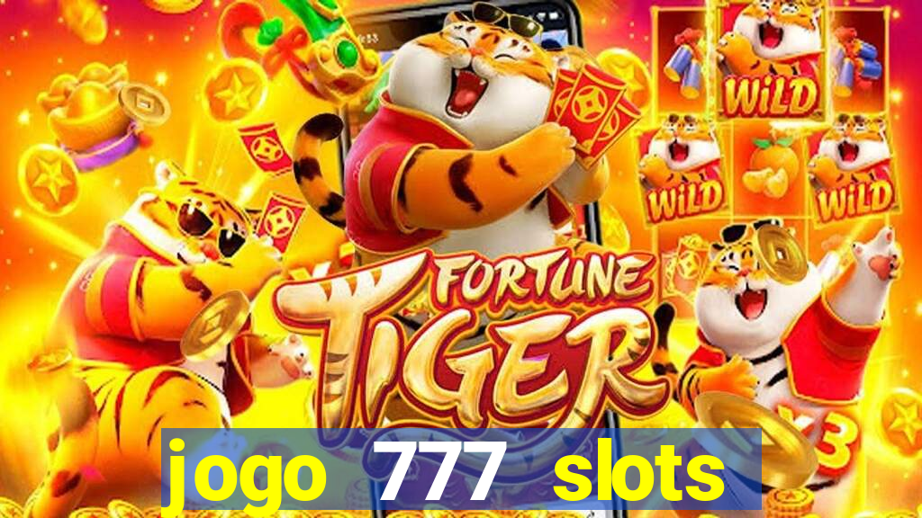 jogo 777 slots paga mesmo