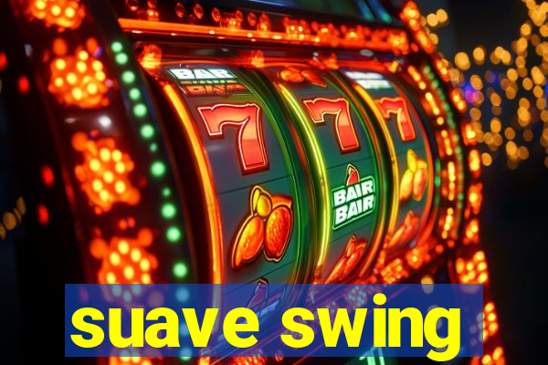 suave swing